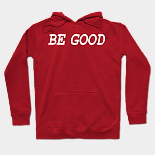 Be Good (wht) Hoodie